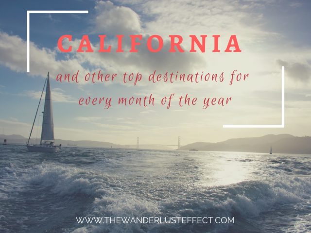 California and Other Top Travel Destinations for Every Month of the Year