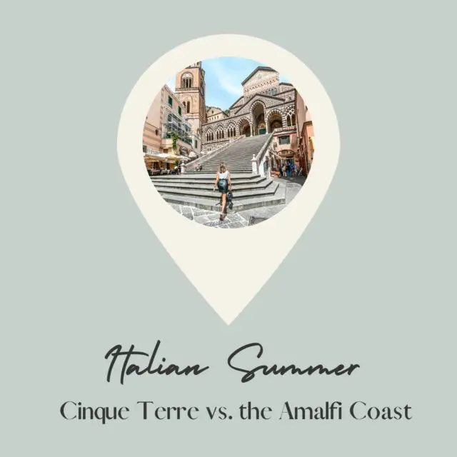 Cinque Terre or the Amalfi Coast